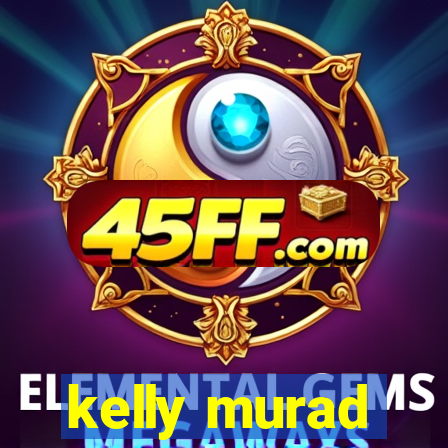 kelly murad